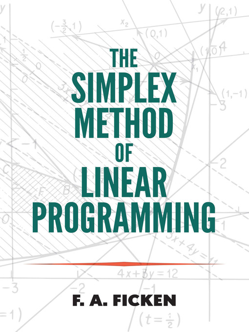 Title details for The Simplex Method of Linear Programming by F.A. Ficken - Available